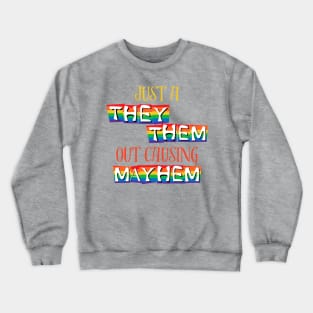 Just A They/Them Out Causing Mayhem Pride Shirt – Empowering Tee for Equality Events, Ideal Non-binary Pride Month Gift Crewneck Sweatshirt